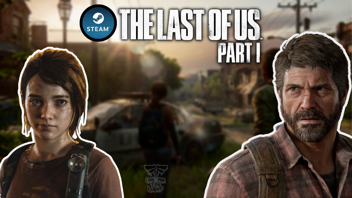 The Last of Us Part 1 PC - what you need to know